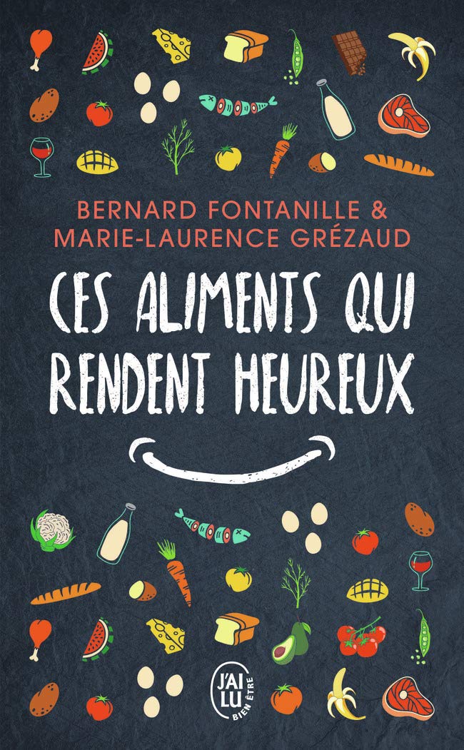 Ces aliments qui rendent heureux - Bernard Fontanille