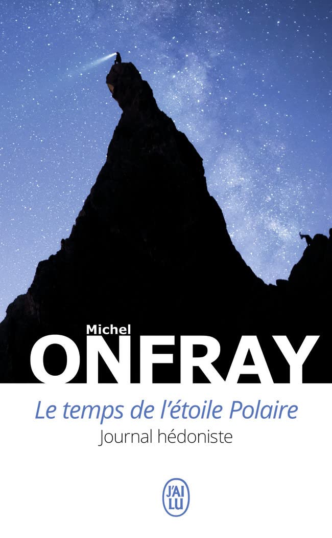 Le temps de l'étoile polaire : Journal hédoniste - Michel Onfray