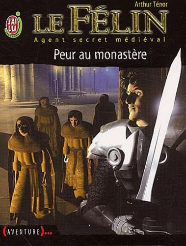 Le félin : Agent secret médiéval : Peur au monastère - Arthur Ténor