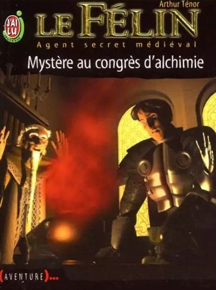 Le félin : Agent secret médiéval # 3 : Mystère au congrès d'alchimie - Arthur Ténor
