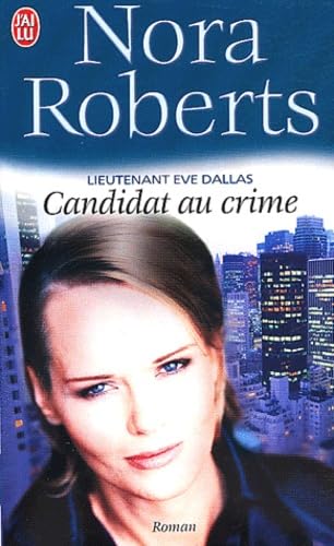 Lieutenant Ève Dallas # 9 : Cadidat au crime - Nora Roberts