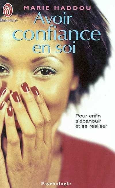 Livre Avoir confiance en soi : pour enfin s'épanouir et se réaliser - Marie Haddou (Livre d'occas...