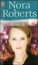 Lieutenant Ève Dallas # 5 : Cérémonie du crime - Nora Roberts