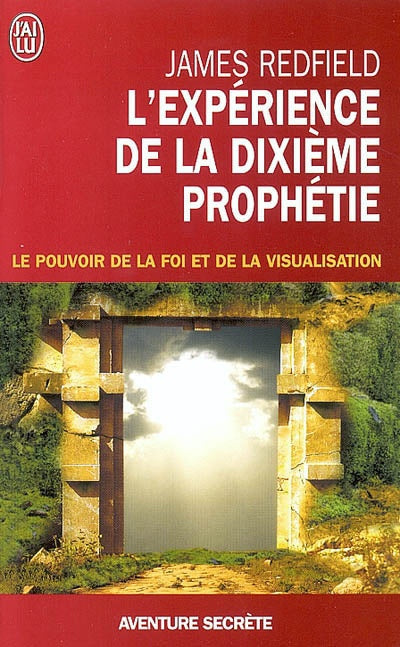 Livre L'expérience de la dixième prophétie : Le pouvoir de la foi et de la visualisation - James ...