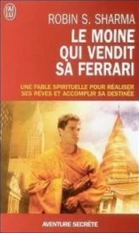 Livre Le moine qui vendit sa Ferrari : Une fable spirituelle pour réaliser ses rêves et accomplir...