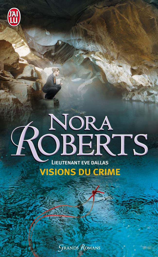 Lieutenant Ève Dallas # 19 : Visions du crime - Nora Roberts