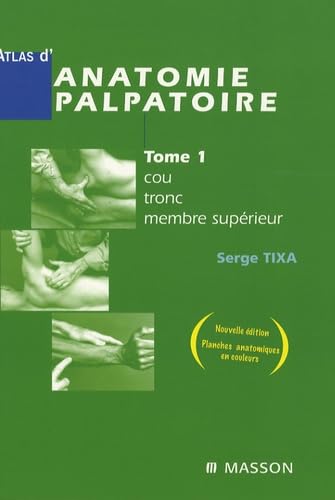 Livre Cou, tronc, membre supérieur - investigation manuelle de surface - Serge Tixa (Livre d'occa...
