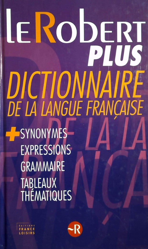 Livre Le robert plus, dictionnaire de la langue française + synonymes, expressions, grammaire, ta...