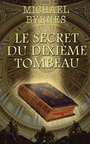 Livre Le secret du dixième tombeau - Michael Byrnes (Livre d'occasion) - ISBN 2298006571