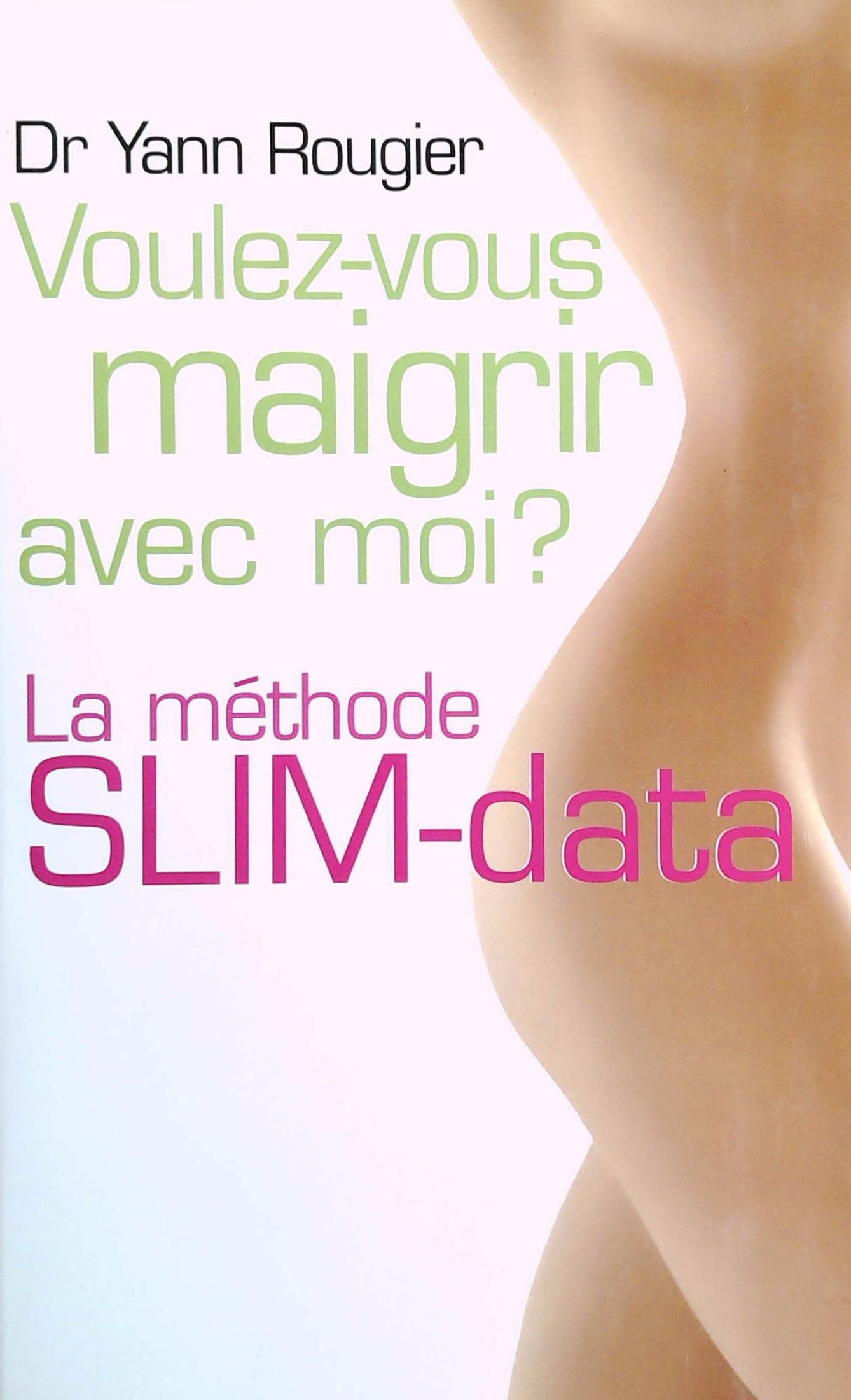 Livre Voulerz-vous maigrir avec moi? La méthode SLIM-data - Dr Yann Rougier (Livre d'occasion)