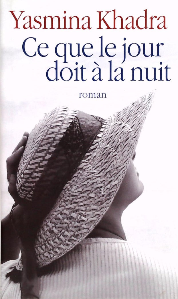 Livre Ce que le jour doit à la nuit - Yasmina Khadra (Livre d'occasion) - ISBN 2298020191