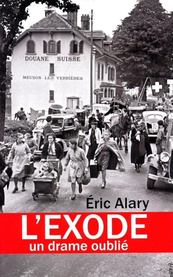 L'exode : Un drame oublié - Éric Alary