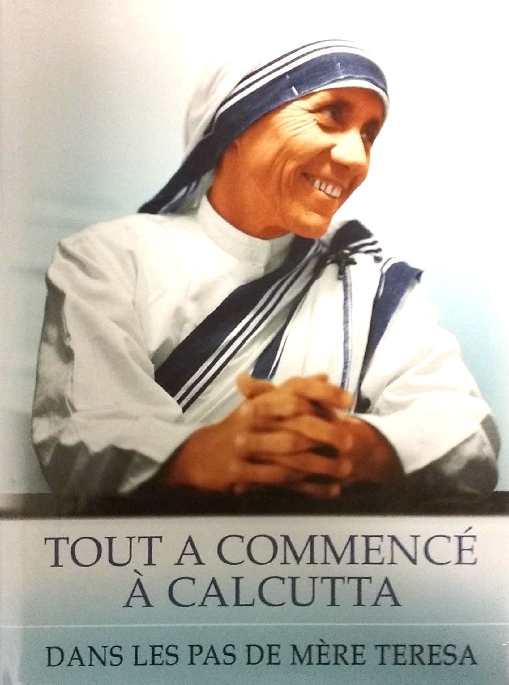 Livre Tout a commencé à Calcutta : Dans les pas de Mère Teresa (Livre d'occasion) - ISBN 229804127X