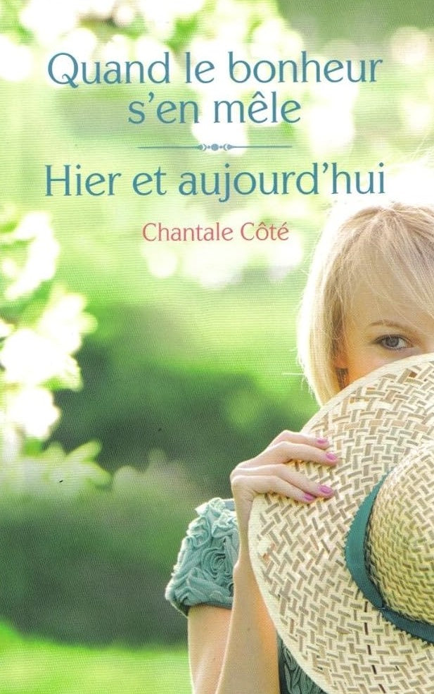 Livre Quand le bonheur s'en mêle -suivi de- Hier et aujourd'hui - Chantale Côté (Livre neuf) - IS...