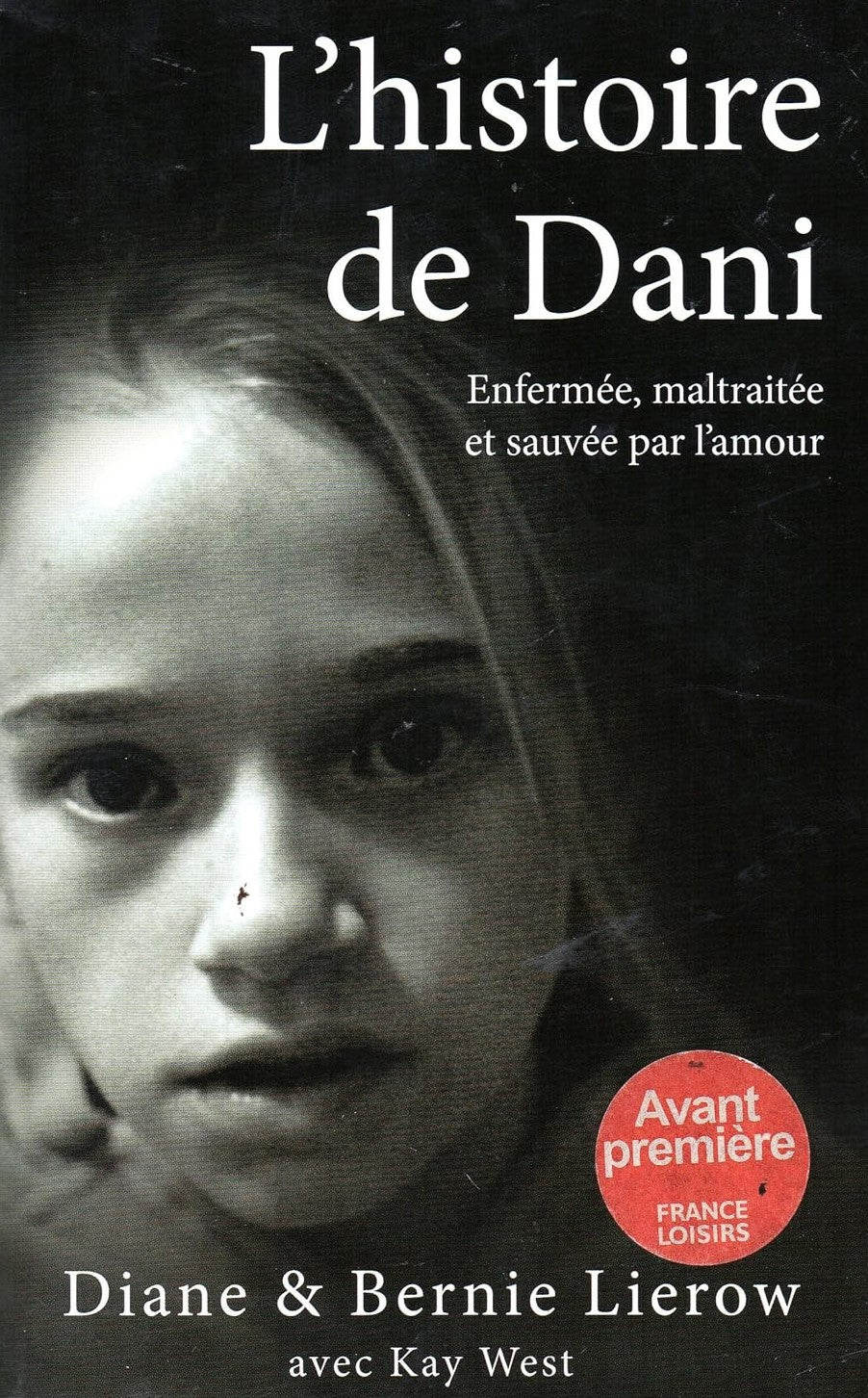 Livre L'histoire de Dani : Enfermée, maltraitée et sauvée par l'amour - Diane Lierow (Livre neuf)...
