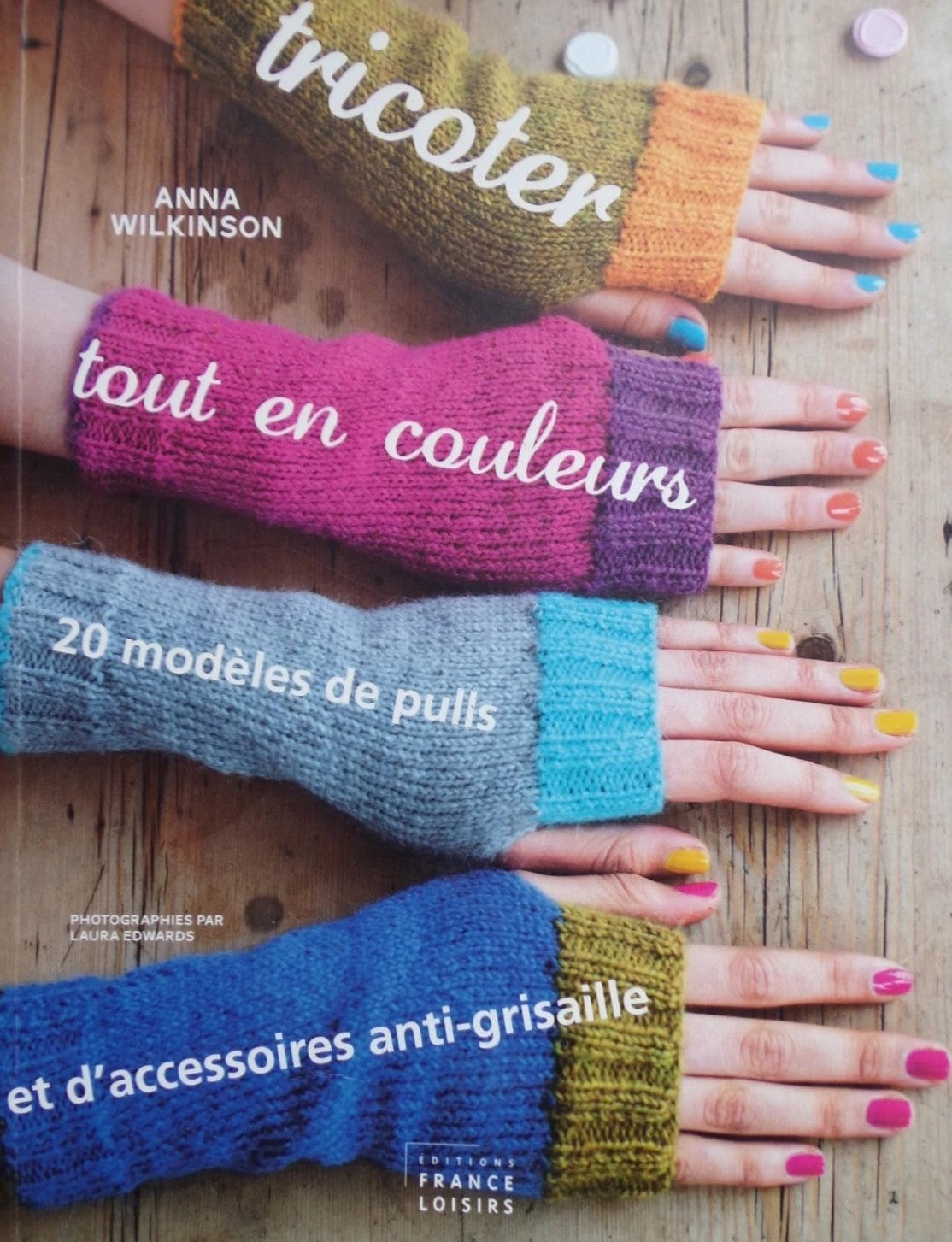 Livre Tricoter tout en couleurs - Anna Wilkinson (Livre d'occasion) - ISBN 2298072116