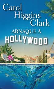 Arnaque à Hollywood - Carol Higgins Clark