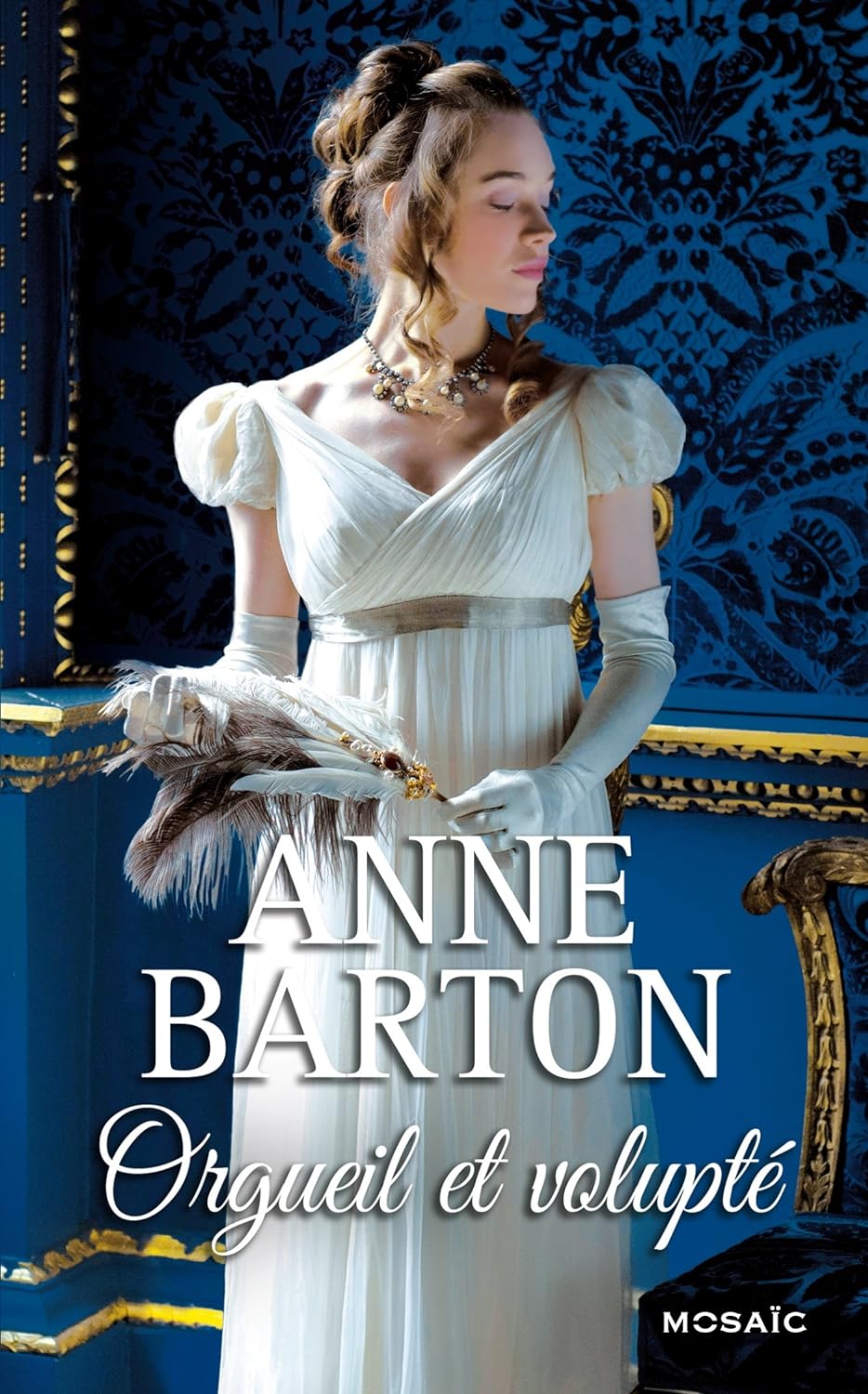Orgueil et volupté - Anne Barton