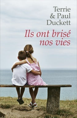 Ils ont brisé nos vies... - Terrie Duckett