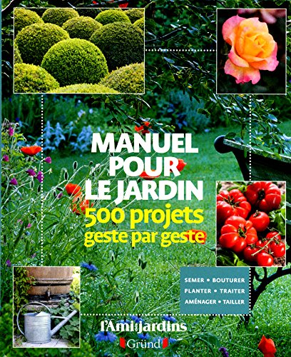Manuel pour le jardin : 500 projets geste par geste - Noémie Vialard