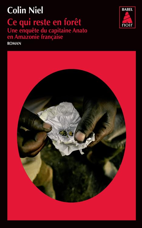 Livre Ce qui reste en forêt : Une enquête du capitaine Anato en Amazonie française - Colin Niel (...