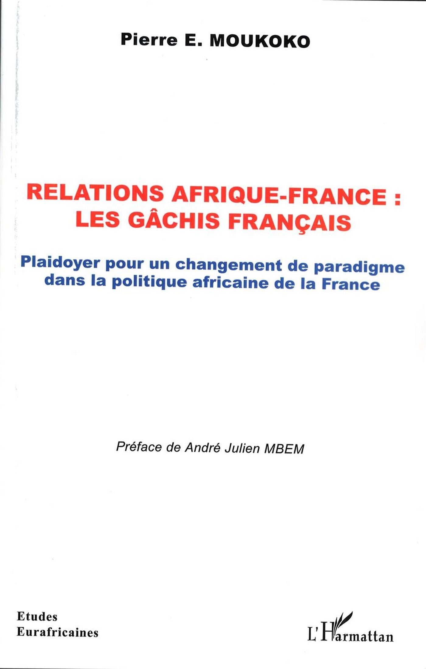 Livre Relations Afrique-France : les gâchis français - Pierre E. Moukoko (Livre d'occasion)