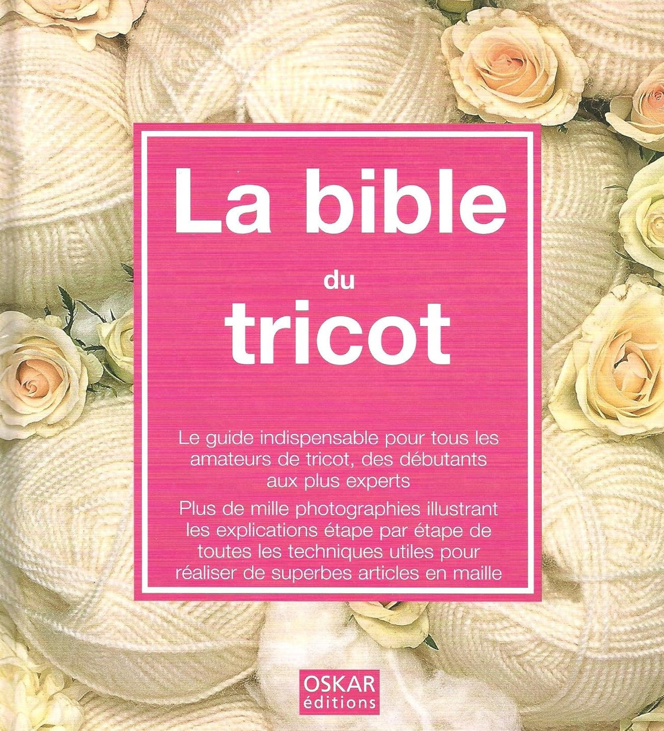 La bible du tricot : Le guide indispensable pour tous les amateurs de tricot, des débutants aux plus experts - Margie Bauer