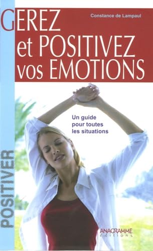 Livre Gérez et positivez vos émotions - Constance de Lampaul (Livre neuf) - ISBN 2350350746