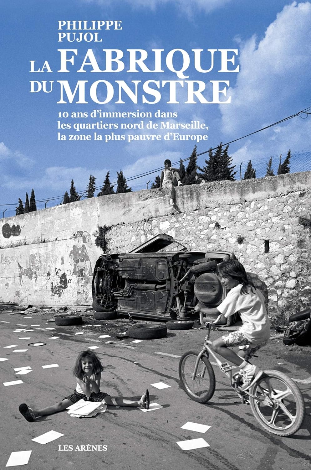 Livre La fabrique du monstre : 10 ans d'immersion dans les quartiers nord de Marseille, la zone l...