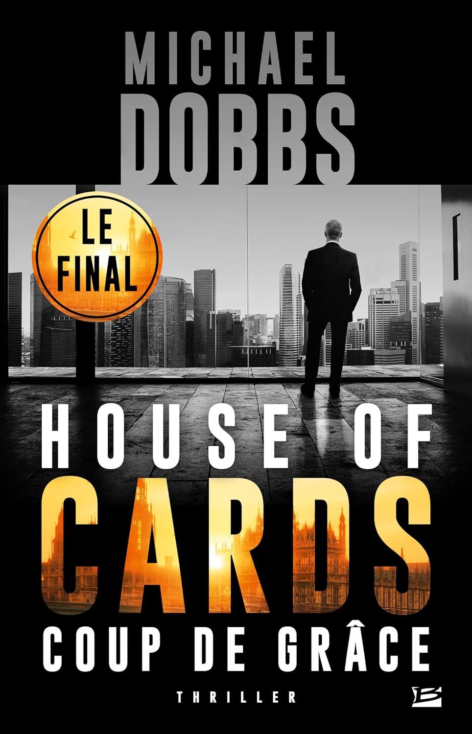 House of cards # 3 : Coups de Grâce - Michael Dobbs