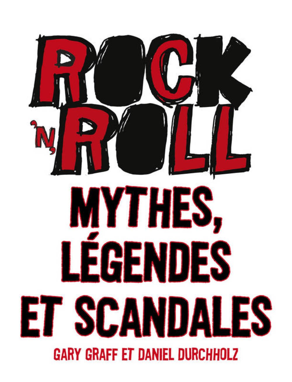 Rock 'n' roll : Mythes, légendes et scandales - Gary Graff