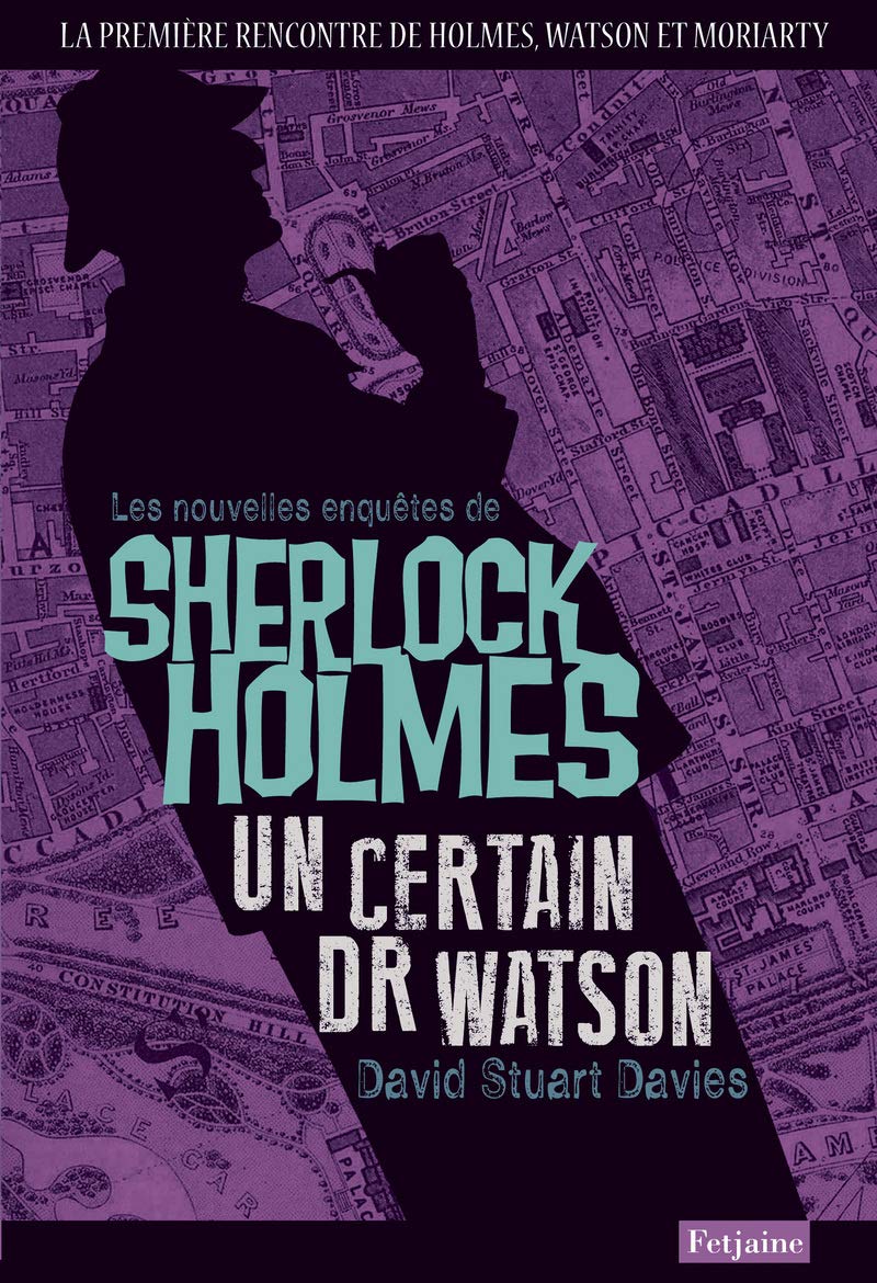 Les nouvelles enquêtes de Sherlock Holmes : Un certain Dr Watson - David Stuart Davies