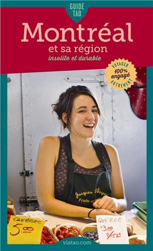 Livre Guide Tao : Montréal et sa région insolite et durable - Marion Tissot (Livre d'occasion) - ...