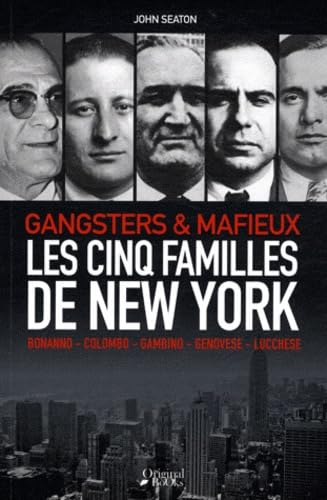 Livre Gangsters & Mafieux : Les cinq familles de New York : Bonanno, Colombo, Gambino, Genovese, ...