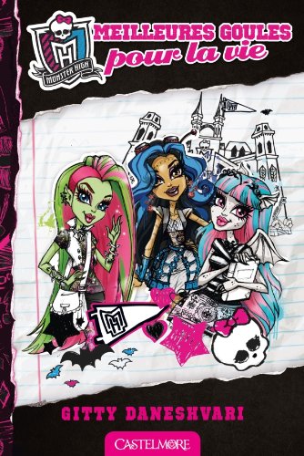Monster High # 1 : Meilleures Goules pour la vie - Gitty Daneshvari