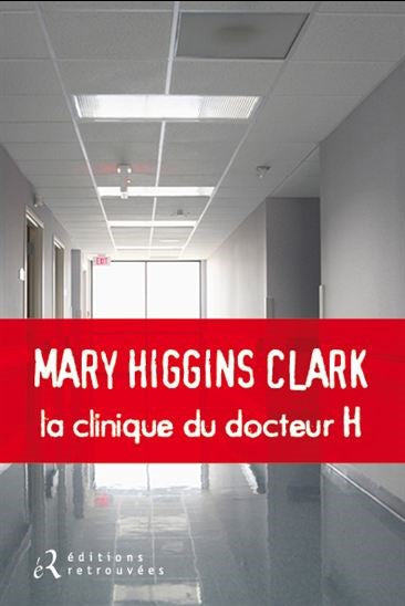 La clinique du docteur H - Mary Higgins Clark