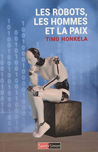 Livre Les robots, les hommes et la paix (Timo Honkela) (Livre d'occasion) - ISBN 2374350185