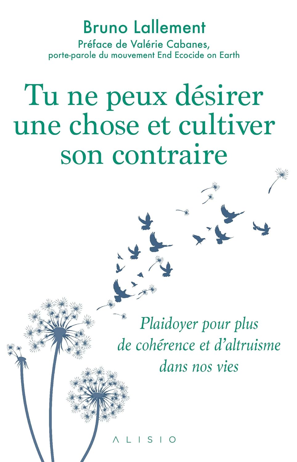 Livre Tu ne peux désirer une chose et cultiver son contraire : Plaidoyeer pour plus de cohérence ...