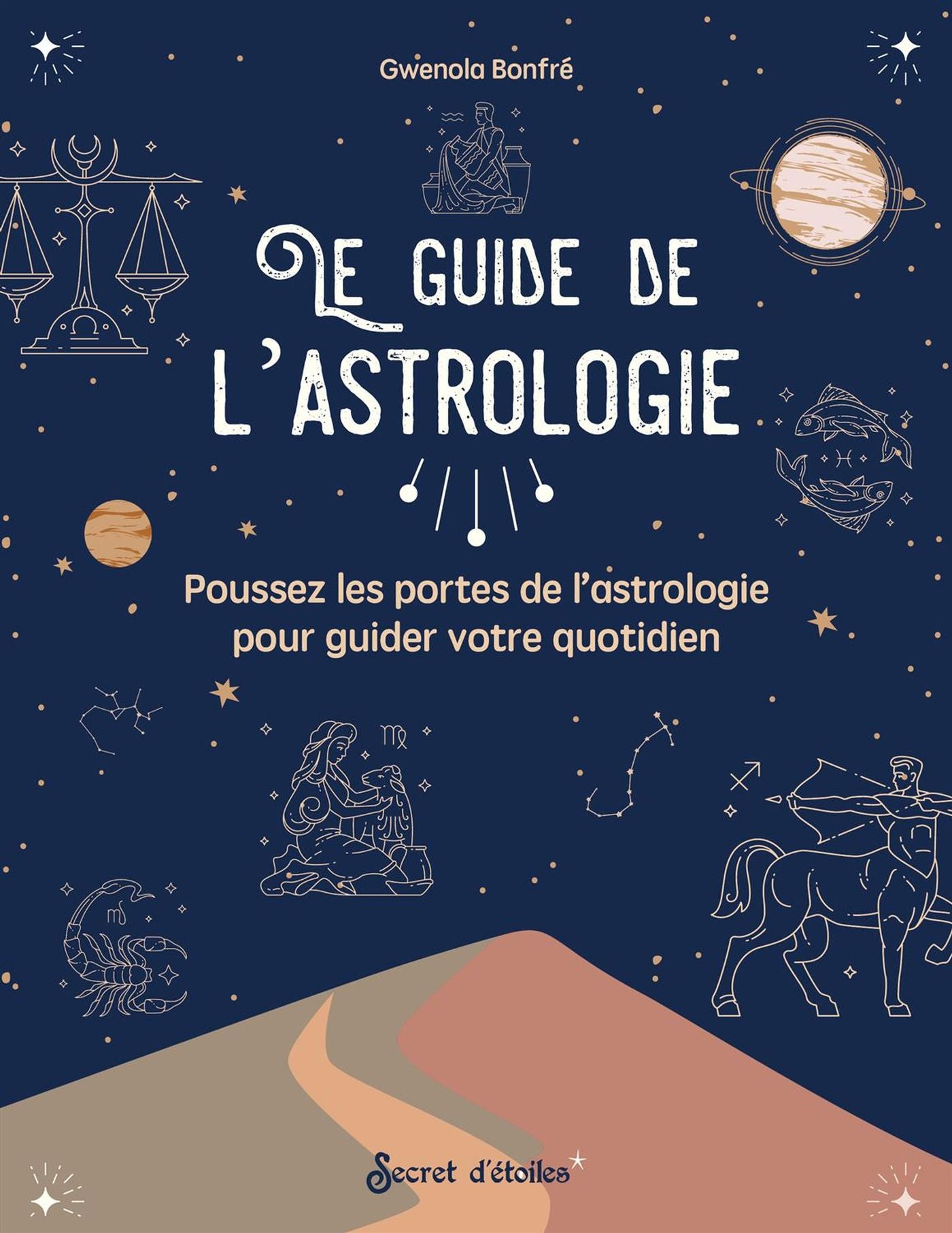 Livre Le guide de l'astrologie : Poussez les portes de l'astrologie pour guider votre quotidien...