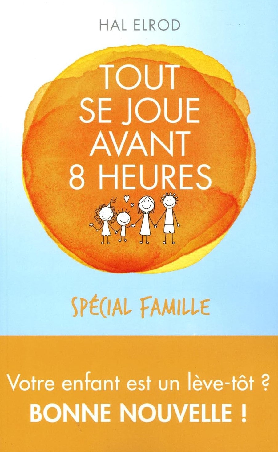 Tout se joue avant 8 heures : Spécial famille - Hal Elrod