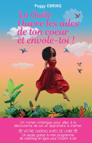 Livre La quête: ouvre les ailes de ton cœur et envole-toi ! (Peggy Ebring) (Livre neuf) - ISBN...