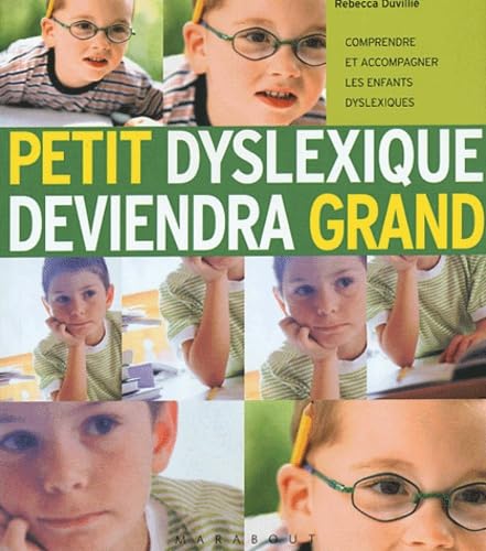 Petit dyslexique deviendra grand : Comprendre et accompagner les enfants dyslexiques - Rebecca Duvillié