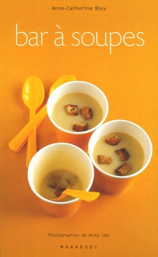 Livre Bar à soupe - Anne-Catherine Bley (Livre d'occasion) - ISBN 2501045130