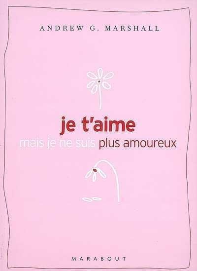 Livre Je t'aime mais je ne suis plus amoureux - Andrew G. Marshall (Livre neuf) - ISBN 2501049276