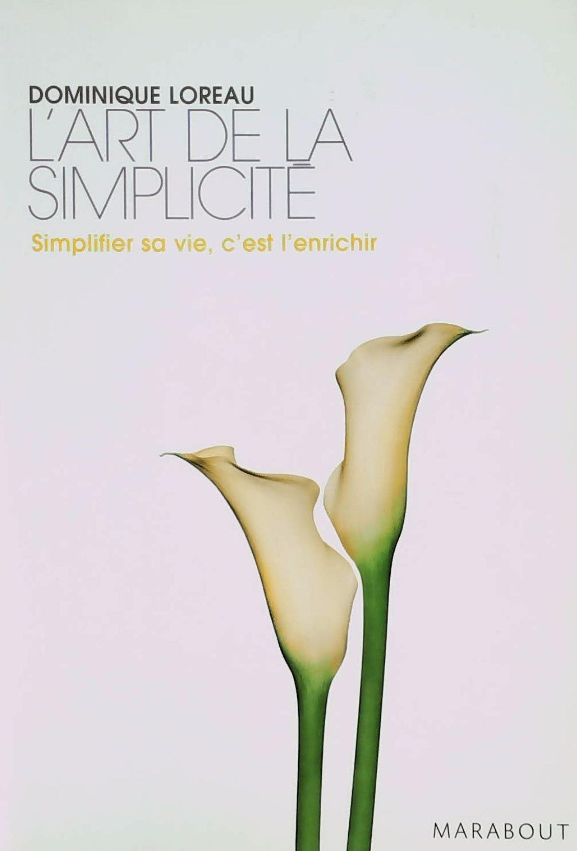 Livre L'art de la simplicité : Simplifier sa vie, c'est s'enrichir - Dominique Loreau (Livre d'oc...
