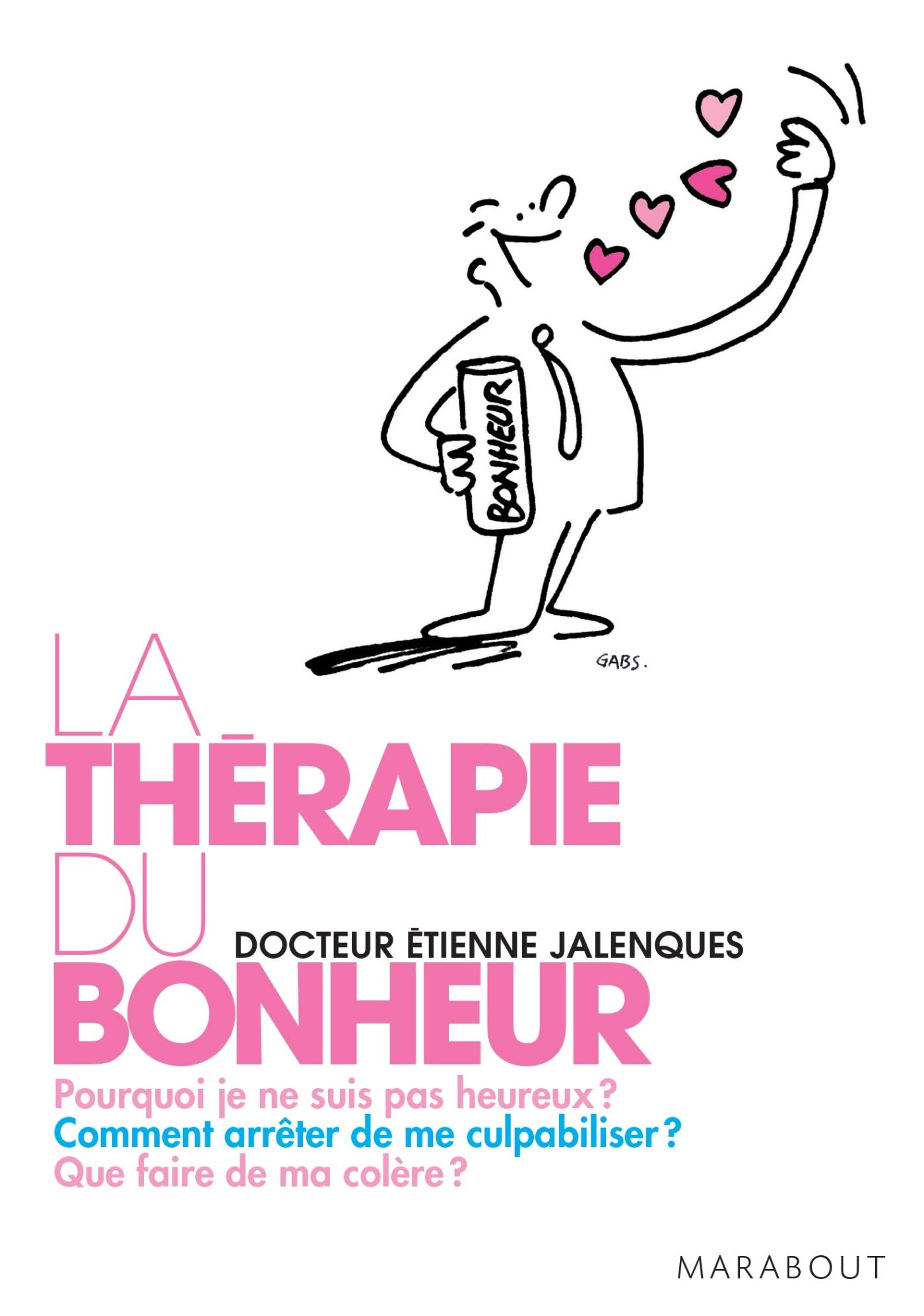 La thérapie du bonheur - Dr Étienne Jalenques