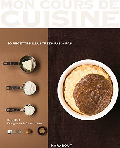 Mon cours de cuisine : Les basiques : 80 recettes illustrées pas à pas - Keda Black