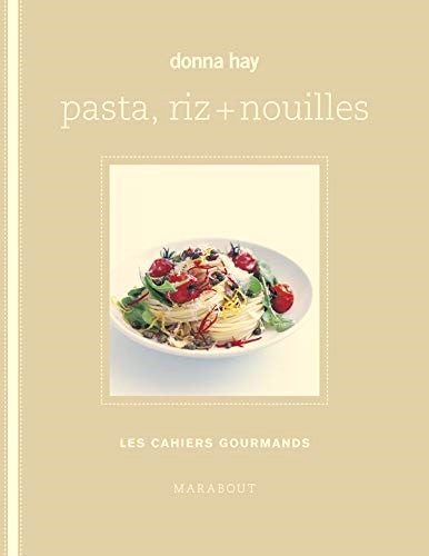 Les cahiers gourmands : Pasta, riz + nouilles - Donna Hay