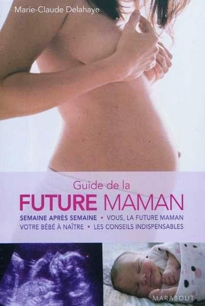 Livre Guide de la future maman 2009-2010 - Marie-Claude Delahaye (Livre d'occasion) - ISBN 250106...
