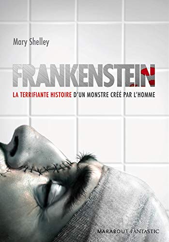 Livre Frankenstein : La terrifiante histoire d'un monstre créé par l'homme - Mary Shelley (Livre ...